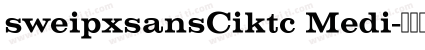sweipxsansCiktc Medi字体转换